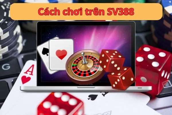 Cách chơi trên SV388