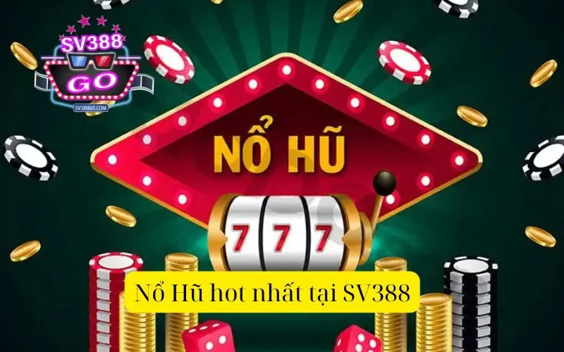 Nổ Hũ hot nhất tại SV388