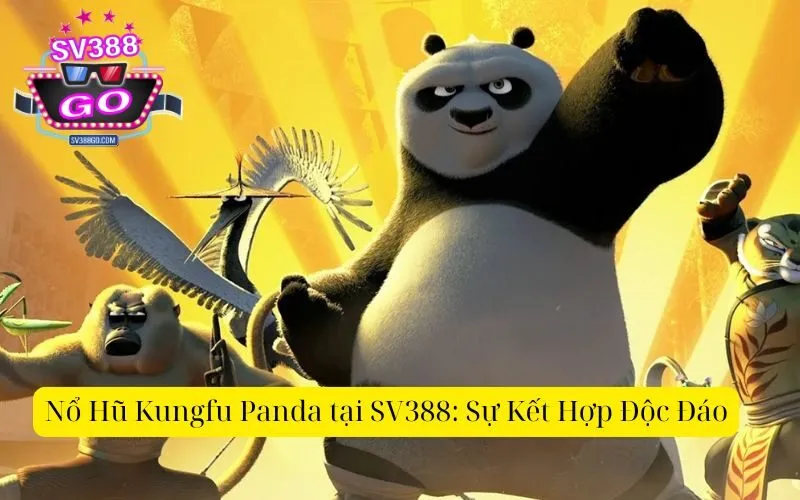 Nổ Hũ Kungfu Panda tại SV388